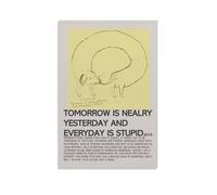 Tomorrow Is Nearly Yesterday And Everyday Is Stupid-CrywankWall Decoration Waterproof Canvas Poster High-definition Printing Suitable for Bedroom Living Room Coffee Shop DecorationUnframe-style12x18in