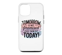 Tomorrow Is Not Promised Cuss Them Out Today Case for iPhone 12/12 Pro