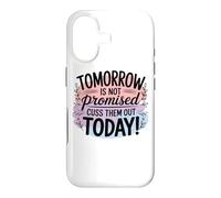 Tomorrow Is Not Promised Cuss Them Out Today Case for iPhone 17