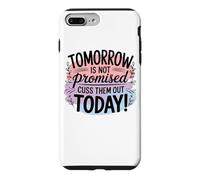 Tomorrow Is Not Promised Cuss Them Out Today Case for iPhone 7 Plus/8 Plus