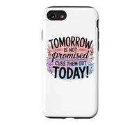 Tomorrow Is Not Promised Cuss Them Out Today Case for iPhone SE (2020) / 7/8