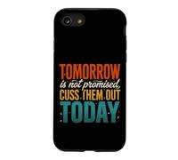 Tomorrow Is Not Promised Cuss Them Out Today Case for iPhone SE (2020) / 7/8