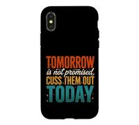 Tomorrow Is Not Promised Cuss Them Out Today Case for iPhone X/XS