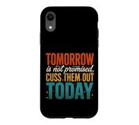 Tomorrow Is Not Promised Cuss Them Out Today Case for iPhone XR