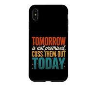 Tomorrow Is Not Promised Cuss Them Out Today Case for iPhone XS Max
