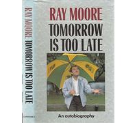 Tomorrow is Too Late: An Autobiography