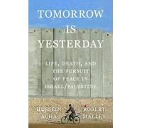 Tomorrow Is Yesterday: Life, Death, and the Pursuit of Peace in Israel/Palestine