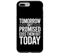 Tomorrow Isn't Promised Cuss Them Out Today Sarcastic Saying Case for iPhone 7 Plus/8 Plus