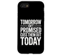 Tomorrow Isn't Promised Cuss Them Out Today Sarcastic Saying Case for iPhone SE (2020) / 7/8