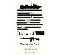 Tomorrow It Will All Run Backwards: Modern War Poetry