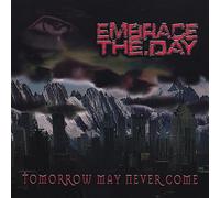 Tomorrow May Never Come