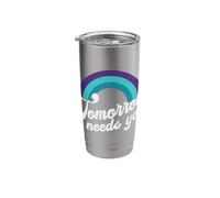 Tomorrow Needs You Mental Health Message Stainless Steel Insulated Tumbler