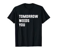 Tomorrow Needs You T-Shirt