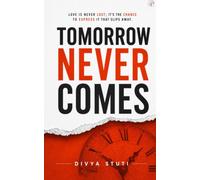 Tomorrow Never Comes: Love is never lost; it's the chance to express it that slips away