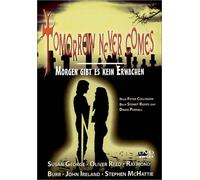 Tomorrow never comes - Morgen gibt es kein Erwac