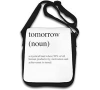 Tomorrow Noun A Mystical Lang Where 99 Percent of All Human Productivity is Stored Shoulder Bag White