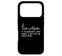 Tomorrow Noun, A Mythical Land Where I Get All My Stuff Done Case for iPhone 17 Pro