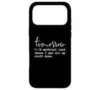 Tomorrow Noun, A Mythical Land Where I Get All My Stuff Done Case for iPhone 17 Pro Max