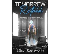 Tomorrow Retold: 30 Tales of Other Worlds