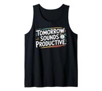 Tomorrow Sounds Productive Funny Procrastination Tank Top