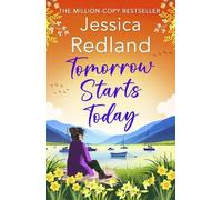 Tomorrow Starts Today: A BRAND NEW heartwarming story of second chances by the million copy bestseller Jessica Redland (Escape to the Lakes, 5)