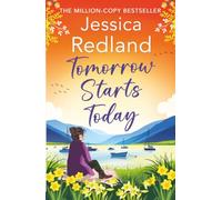 Tomorrow Starts Today: A BRAND NEW heartwarming story of second chances by the million copy bestseller Jessica Redland (Escape to the Lakes, 5)