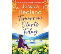 Tomorrow Starts Today: A BRAND NEW heartwarming story of second chances from MULTI-MILLION COPY BESTSELLER Jessica Redland (Escape to the Lakes, 5)