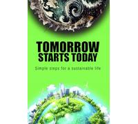 Tomorrow starts today: Simple steps for a sustainable life