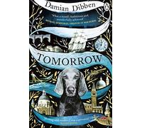 Tomorrow: The spellbinding historical tale for readers who love The Night Circus and The Mermaid and Mrs Hancock [By Damian Dibben] - [Paperback] -Best sold book in-Mystery