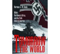 Tomorrow the World: Hitler, Northwest Africa and the Path toward America (Texas A & M University Military History): 57 (Williams-Ford Texas A&M University Military History)