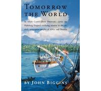 Tomorrow the World: In which Cadet Otto Prohaska Carries the Habsburg Empire's Civilizing Mission to the Entirely Unreceptive Peoples of Africa and Oceania (Historical Fiction) by John Biggins (1-Sep-2007) Paperback