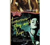 Tomorrow They Will Kiss: A Novel