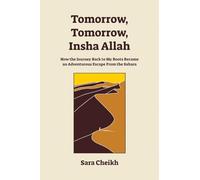 Tomorrow, Tomorrow, Insha Allah: How The Journey Back To My Roots Became An Adventurous Escape