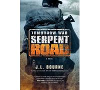 Tomorrow War: Serpent Road: A Novel: Volume 2 (The Chronicles of Max)