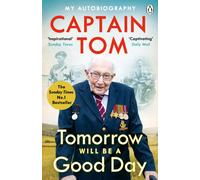 Tomorrow Will Be A Good Day: My Autobiography - The Sunday Times No 1 Bestseller
