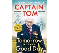 Tomorrow Will Be A Good Day: My Autobiography - The Sunday Times No 1 Bestseller