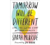Tomorrow Will Be Different: Love, Loss, and the Fight for Trans Equality