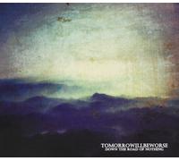 Tomorrow Will Be Wor – Down the Road of Nothing