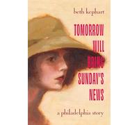 Tomorrow Will Bring Sunday's News: A Philadelphia Story