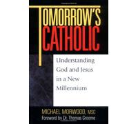 Tomorrow's Catholic: Understanding God and Jesus in a New Millennium
