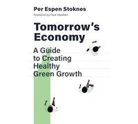 Tomorrow's Economy: A Guide to Creating Healthy Green Growth