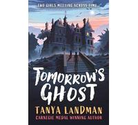 Tomorrow's Ghost: A pacy historical ghost adventure story from the Carnegie Medal-winning author of BUFFALO SOLDIER, perfect for age 9, 10, 11, 12