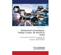 Tomorrow's Inventions, Today’s Laws: AI and IP in India: THE FUTURE OF INVENTION: AI’S IMPACT ON INTELLECTUAL PROPERTY RIGHTS IN INDIA