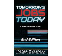 Tomorrow's Jobs Today: Wisdom & Career Advice from Thought Leaders in AI, Big Data, Blockchain, the Internet of Things, Privacy, and More: A Modern Career Guide