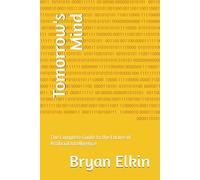 Tomorrow's Mind: The Complete Guide to the Future of Artificial Intelligence