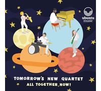 Tomorrow's New Quartet - All Together, Now!