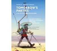 Tomorrow's Parties: Life in the Anthropocene (Twelve Tomorrows)