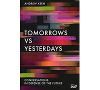 Tomorrows Versus Yesterdays: Conversations in Defense of the Future
