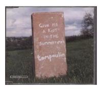 Tompaulin - Give Me a Riot in the Summer..