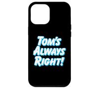 TOM'S ALWAYS RIGHT - thomas tommy funny for guys named tom Case for iPhone 12 Pro Max
